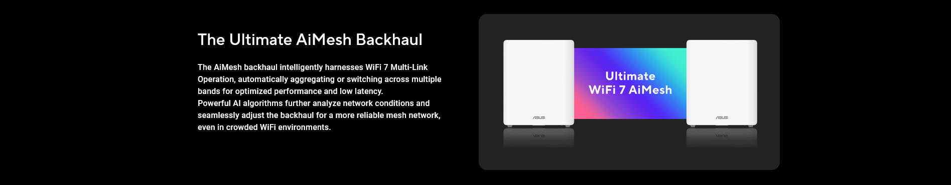 A large marketing image providing additional information about the product ASUS ZenWiFi BQ16 Quad Band WiFi 7 (802.11be) Mesh Router - Additional alt info not provided