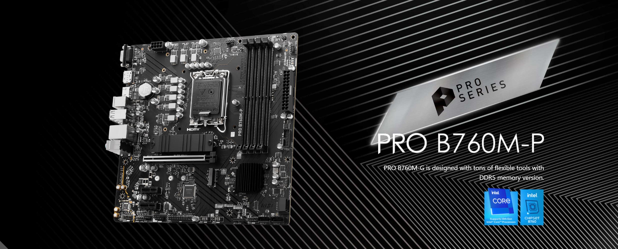 A large marketing image providing additional information about the product MSI PRO B760M-P LGA1700 mATX Desktop Motherboard - Additional alt info not provided
