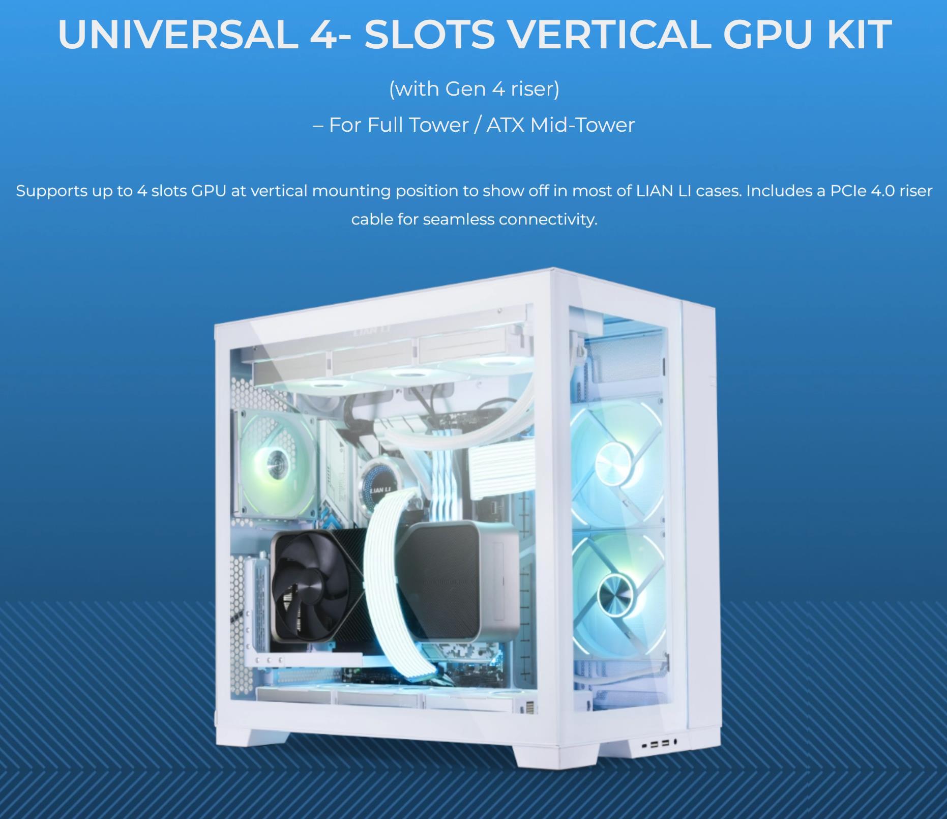 A large marketing image providing additional information about the product Lian Li G89.VG4-4X.00 Universal 4 Slots Vertical GPU Kit with Gen 4 Riser Black - Additional alt info not provided